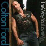 Colton Ford - The Way You Love Me