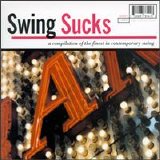 Various artists - Swing Sucks: A Compilation Of The Finest In Contemporary Swi