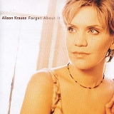 Krauss, Alison - Forget About It