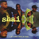 Shai - ... If I Ever Fall In Love