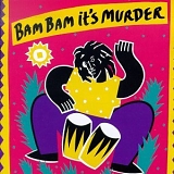 Various artists - Bam Bam It's Murder