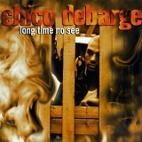 Chico DeBarge - Long Time No See