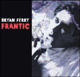 Bryan Ferry - Frantic