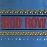 Skid Row - Subhuman Race
