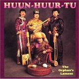 Huun-Huur-Tu - The Orphan's Lament