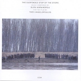 Eleni Karaindrou - The Suspended Step Of The Stork