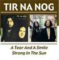 Tir Na Nog - Tear And A Smile Strong In The Sun
