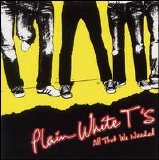 The Plain White T's - All That We Needed-2005