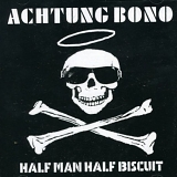 Half Man Half Biscuit - Achtung Bono