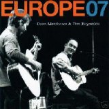 Dave Matthews, Tim Reynolds - Europe 07
