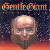 Gentle Giant - Edge Of Twilight