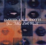 David Lee Roth - Your Filthy Little Mouth