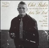 Chet Baker - Chet Baker Sings and Plays from the Film "Let's Get Lost"
