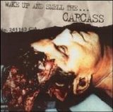 Carcass - Wake Up And Smell The Carcass