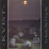 Kvist - For Kunsten Maa Vi Evig Vike