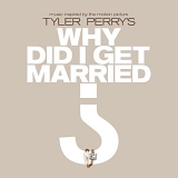 Original Soundtrack - Tyler Perry's: Why Did I Get Married