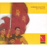 Bragg, Billy (Billy Bragg) - Workers Playtime