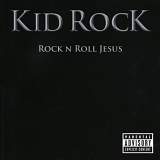Kid Rock - Kid Rock-Rock And Roll Jesus