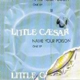 Little Caesar - Name Your Poison