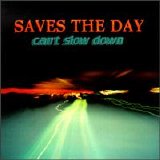 Saves the Day - Can't Slow Down