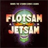 Flotsam and Jetsam - When the Storm Comes Down