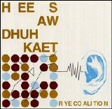 Rye Coalition - Hee Saw Dhuh Kaet