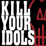 Kill Your Idols - No Gimmicks Needed
