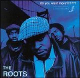 The Roots - Do You Want More?!!!??!