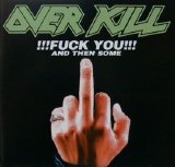 Overkill - Fuck You And Then Some