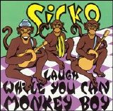 Sicko - Laugh While You Can Monkey Boy