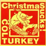 Colt Turkey - Christmas Sucks