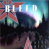 Bleed - Bully Complex