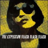 The Explosion - Flash Flash Flash