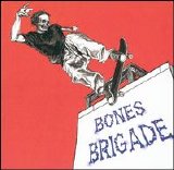 Bones Brigade - I Hate Myself When I'm Not Skateboarding
