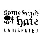 Some Kind Of Hate - Undisputed