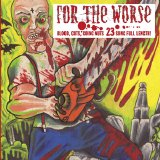 For The Worse - Blood, Guts, Going Nuts
