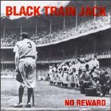 Black Train Jack - No Reward