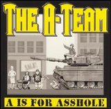 The A-Team - A Is For Asshole