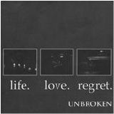 Unbroken - Life. Love. Regret.