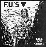 The F.U.'s - Kill For Christ