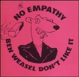 No Empathy - Ben Weasel Don't Like It