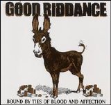 Good Riddance - Bound By Ties Of Blood And Affection