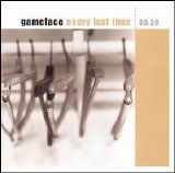 Gameface - Every Last Time