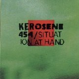 Kerosene 454 - Situation At Hand