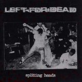Left For Dead - Splitting Heads