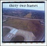 Thirty-Two Frames - Thirty-Two Frames