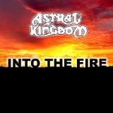 Astral Kingdom - Into The Fire
