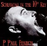 P Paul Fenech - Screaming in the 10th Key