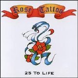 Rose Tattoo - 25 to Life