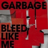 Garbage - Bleed Like Me